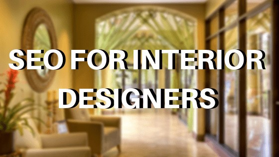 How Can Interior Designers Find New Clients With The Help Of SEO?